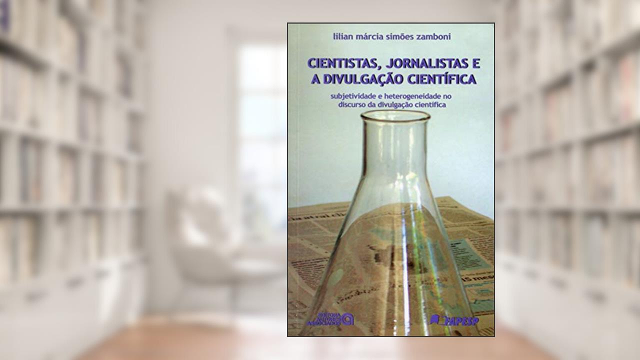 Capa de Cientistas, Jornalistas e a Divulgação Científica: Subjetividade e Heterogeneidade no Discurso da Divulgação Científica, do autor Lilian Márcia Simões Zamboni