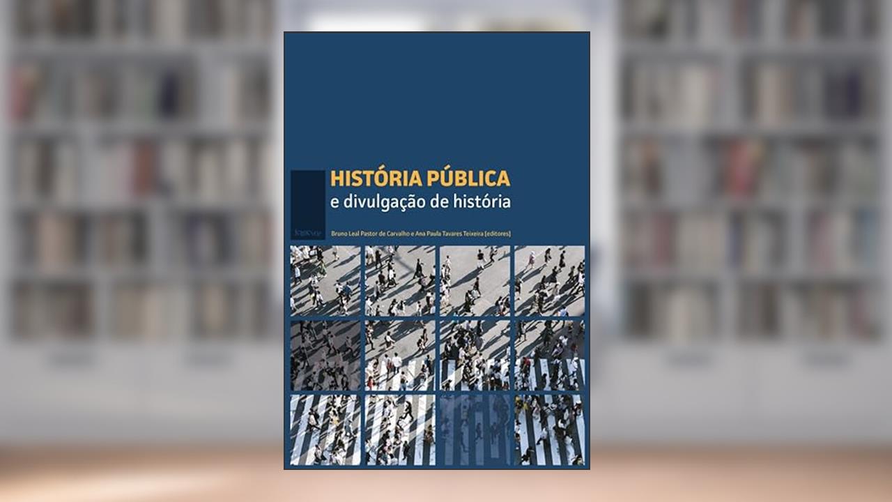 Capa de História pública e divulgação de história, do autor Bruno Leal Pastor de Carvalho; Ana Paula Tavares Teixeira