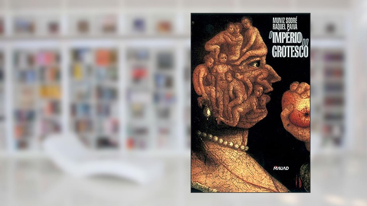 O Império do Grotesco, do autor Muniz Sodré; Raquel Paiva