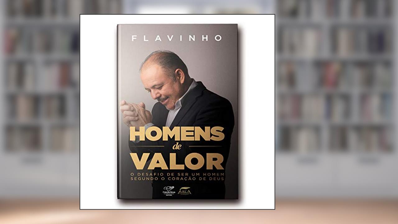 Capa de Homens De Valor: O Desafio De Ser Um Homem Segundo O Coração De Deus, do autor Flavinho