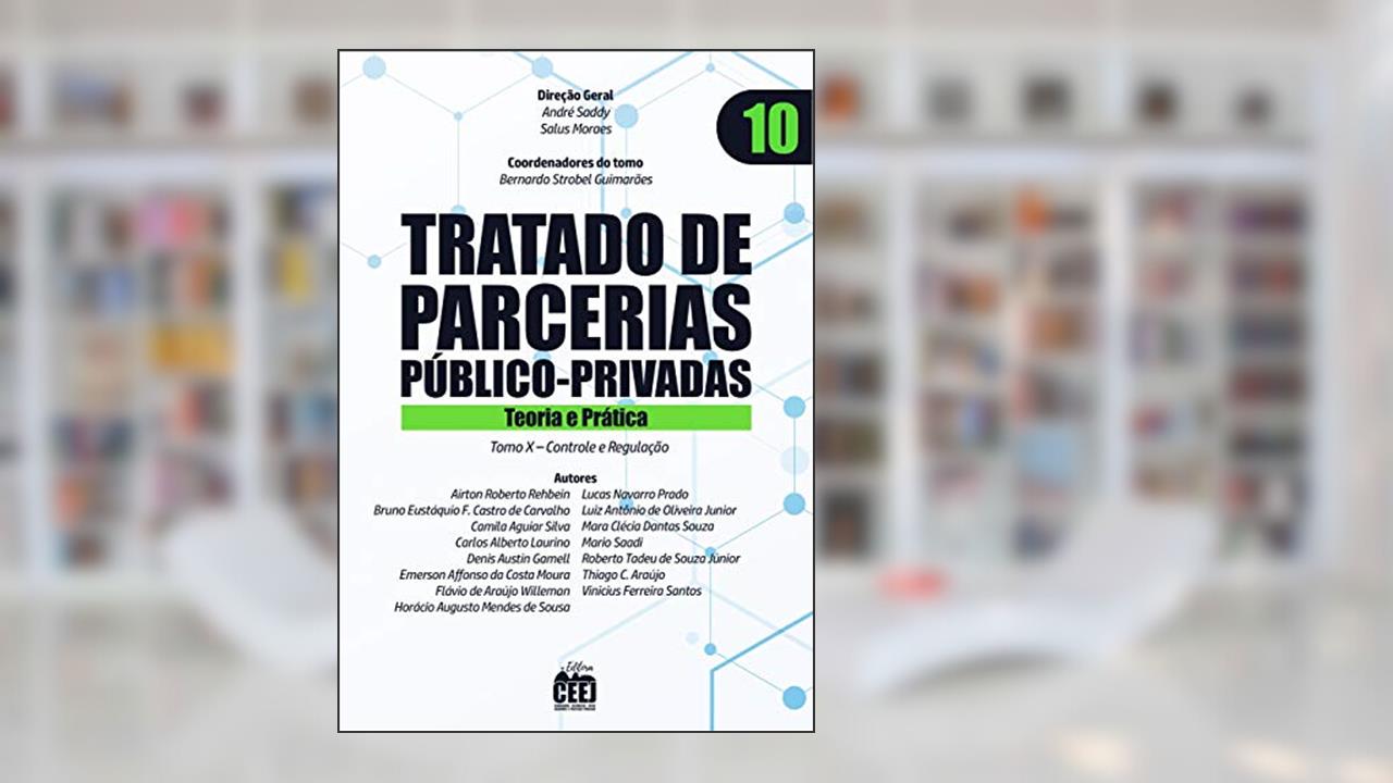 Capa de Tratado de PPP - Vol. 10 Controle e regulação, do autor André Saddy, Salus Moraes, Bernardo Strobel Guimarães