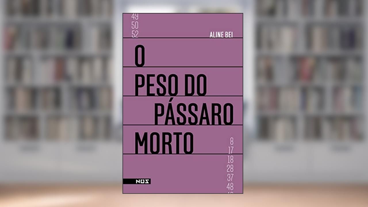 Capa de O peso do pássaro morto, do autor Aline Bei