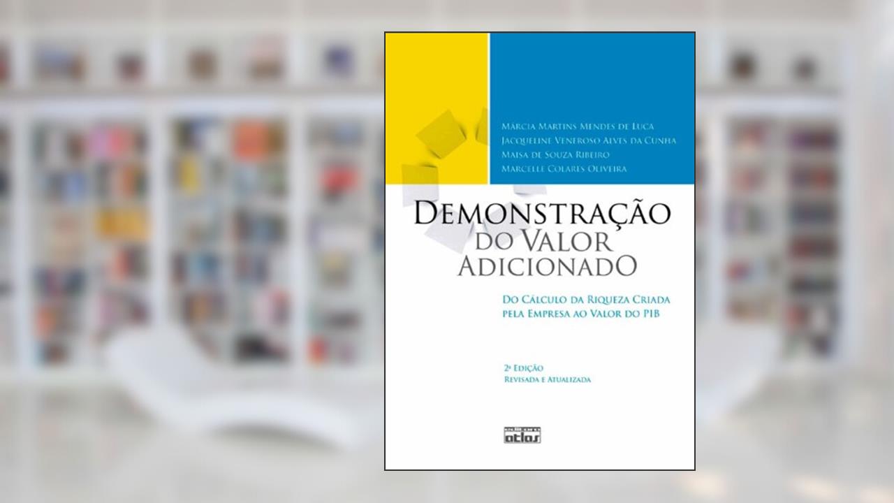 Capa de Demonstração do Valor Adicionado. Do Cálculo da Riqueza Criada Pela Empresa ao Valor do PIB, do autor Márcia Martins Mendes de Luca