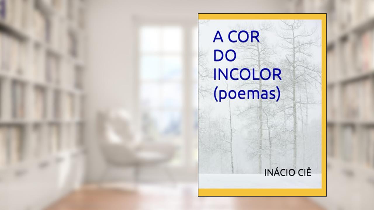 Capa de A Cor Do Incolor, do autor Inácio CIê