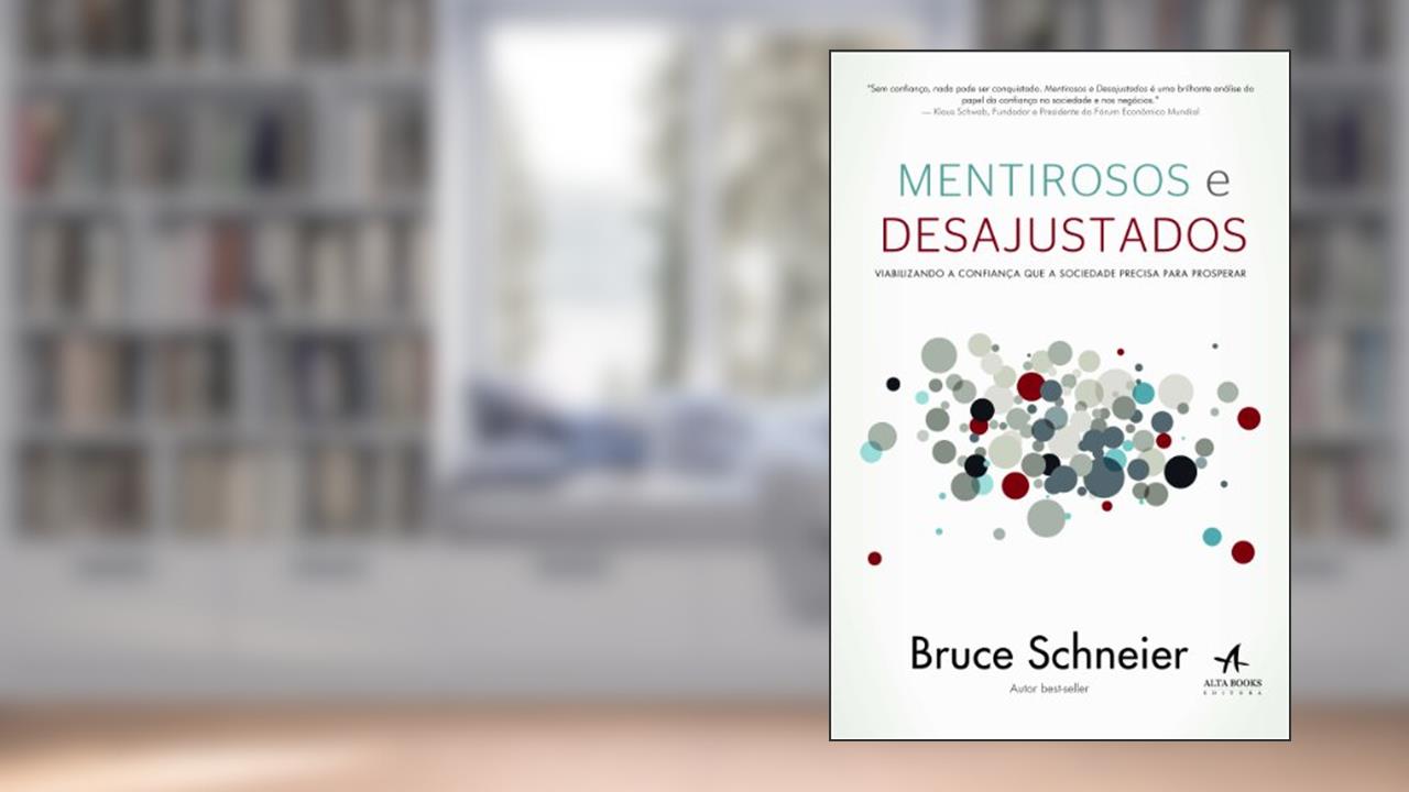 Capa de Mentirosos E Desajustados. Viabilizando A Confiança Que A Sociedade Precisa Para Prosperar, do autor Bruce Schneier