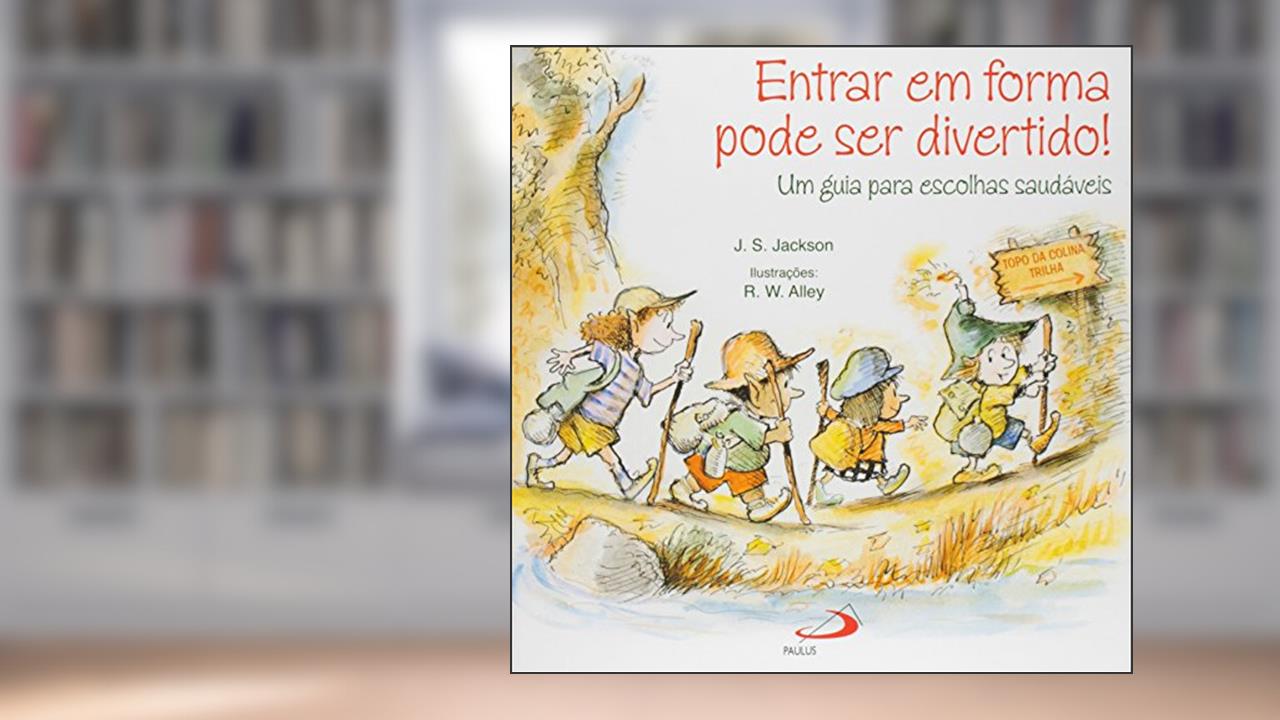 Capa de Entrar em Forma Pode ser Divertido!: um Guia Para Escolhas Saudáveis, do autor J. S. Jackson