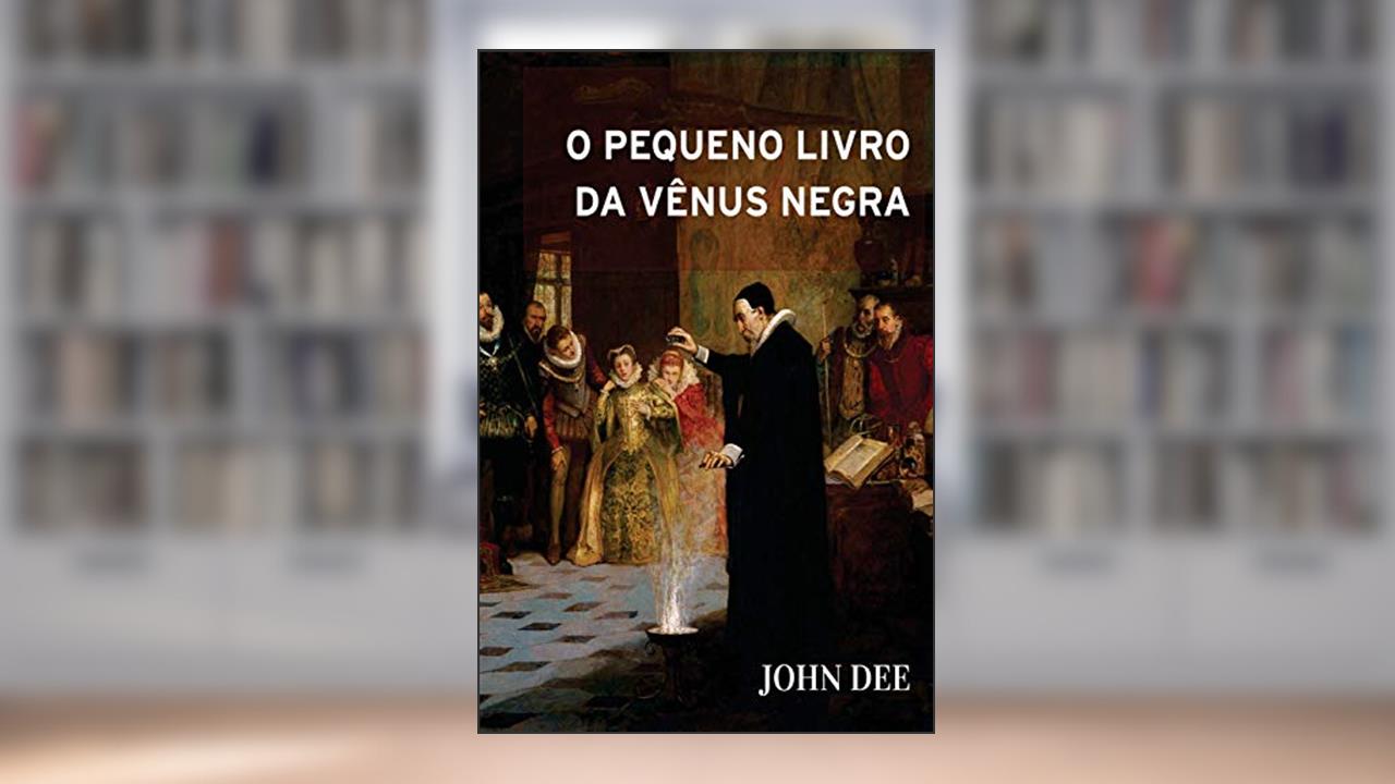 Capa de O Pequeno Livro Da Venus Negra, do autor John Dee