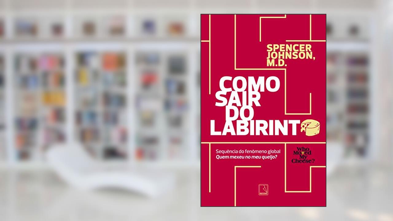 Capa de Como sair do labirinto: Spencer Johnson, do autor Spencer Johnson