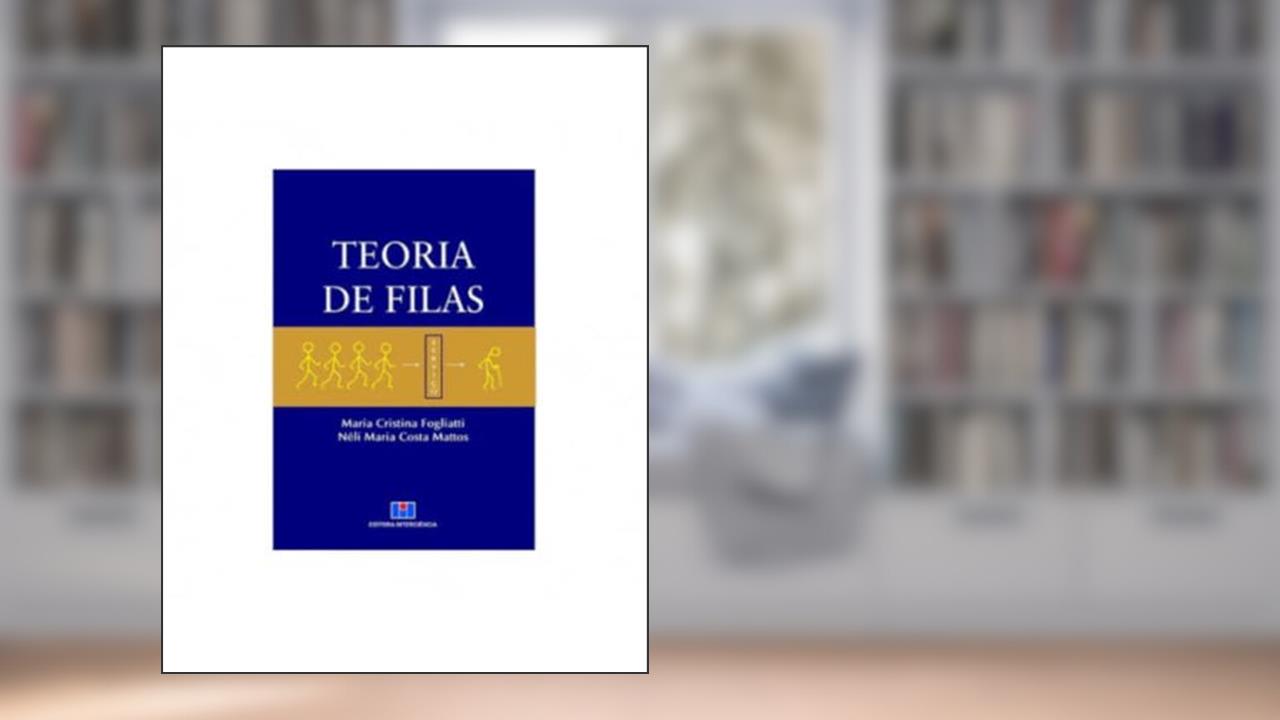 Capa de Teoria de Filas, do autor Maria Cristina Fogliatti; Néli Maria Costa Mattos