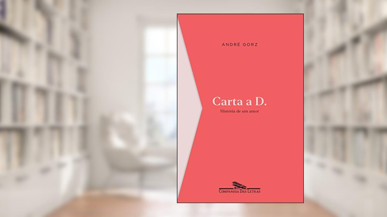 Carta a D.: História de um amor, de André Gorz