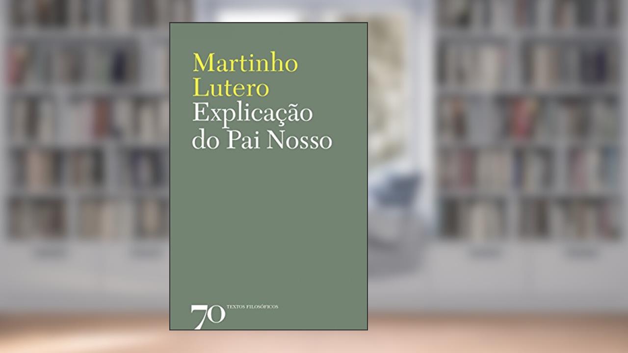 Capa de Explicação do Pai Nosso, do autor Martinho Lutero