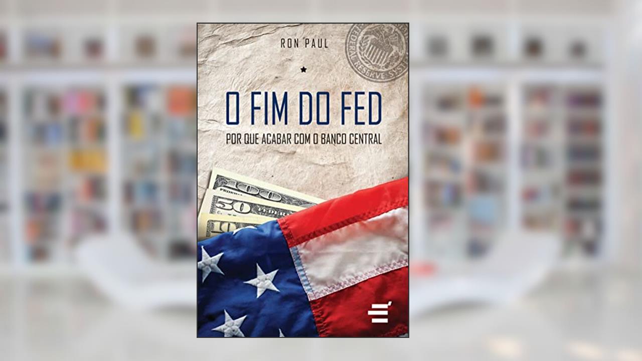 Capa de O Fim do Fed que Acabar com o Banco Central, do autor Ron Paul