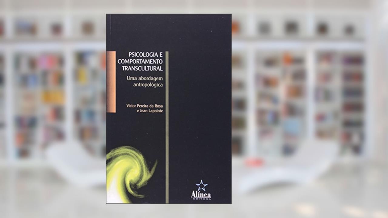 Psicologia e Comportamento Transcultural. Uma Abordagem Antropológica, de Victor Pereira da Rosa