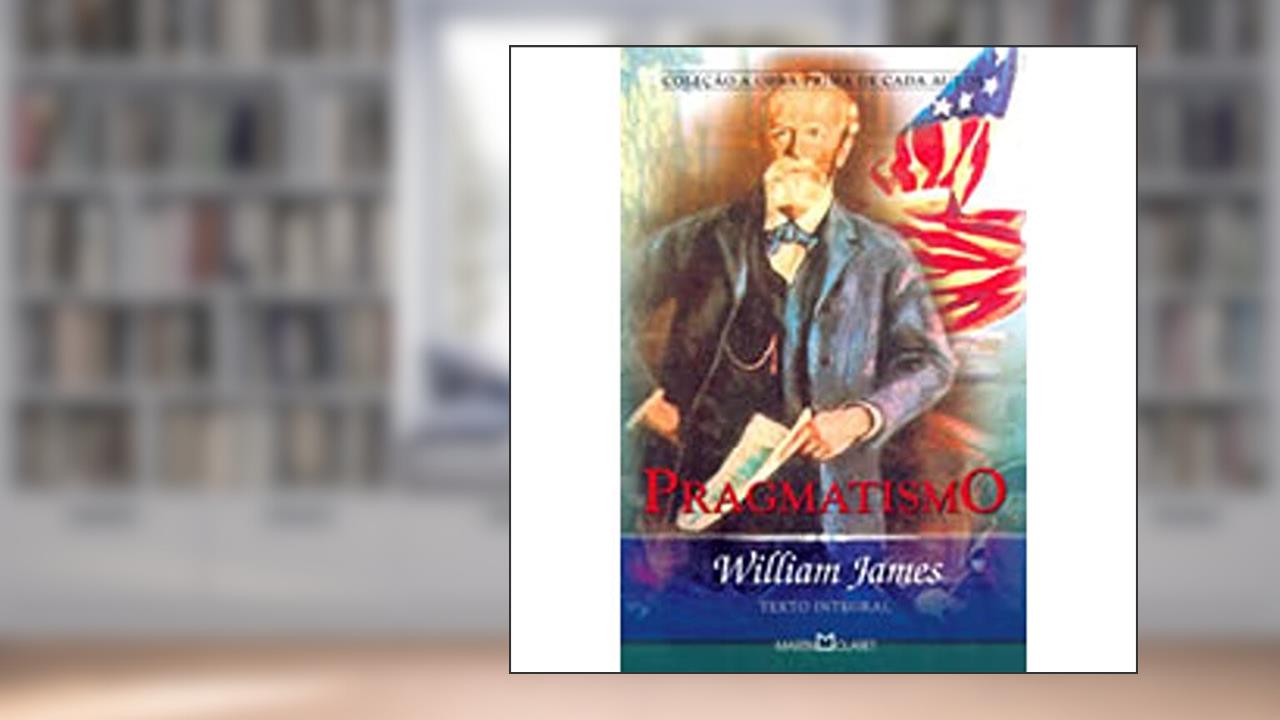 Pragmatismo, do autor William James