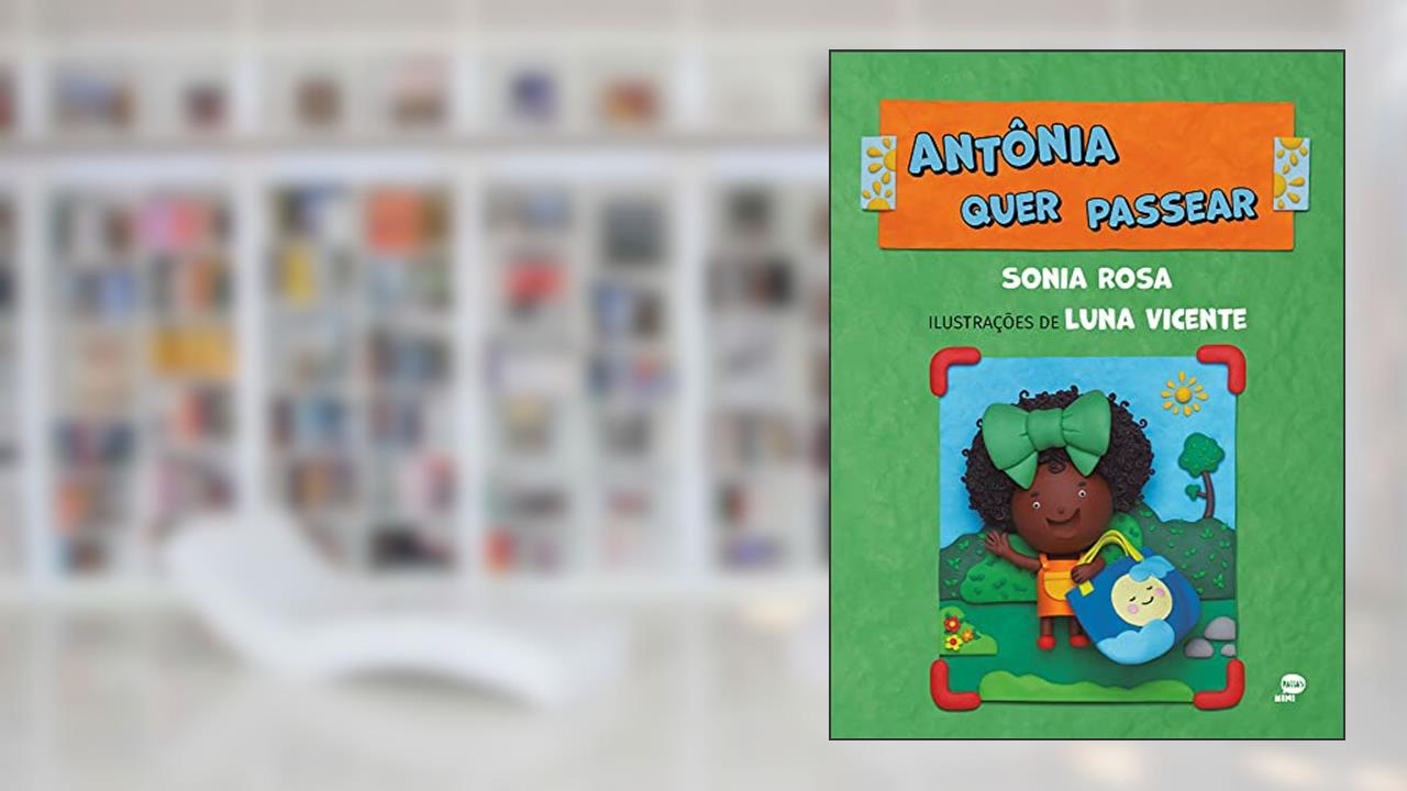 Antônia quer passear, do autor Sonia Rosa