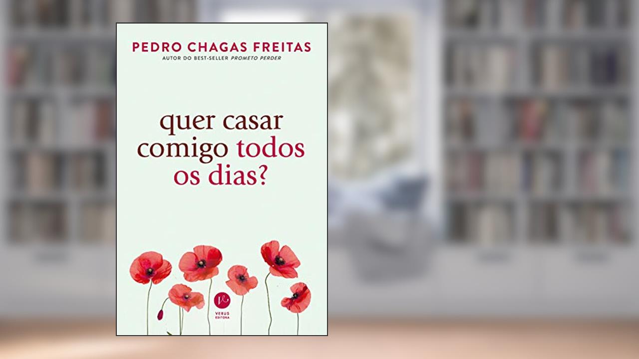 Quer casar comigo todos os dias?, de Pedro Chagas Freitas