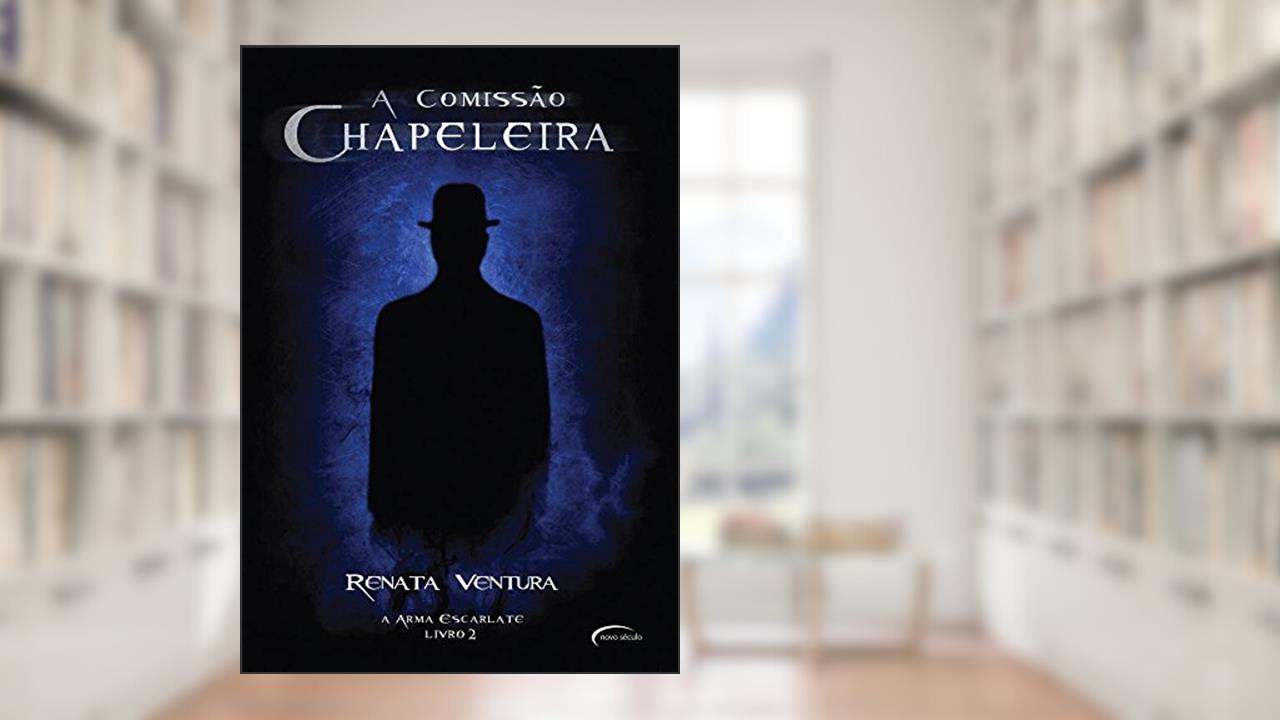 A Comissão Chapeleira: A Arma Escarlate - Volume 2, de RENATA VENTURA