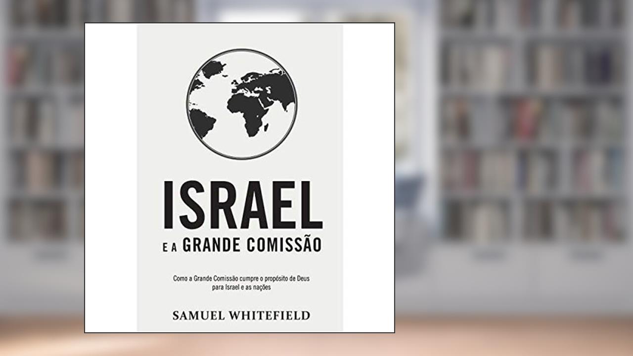 Israel e a Grande Comissão, de Samuel Whitefield