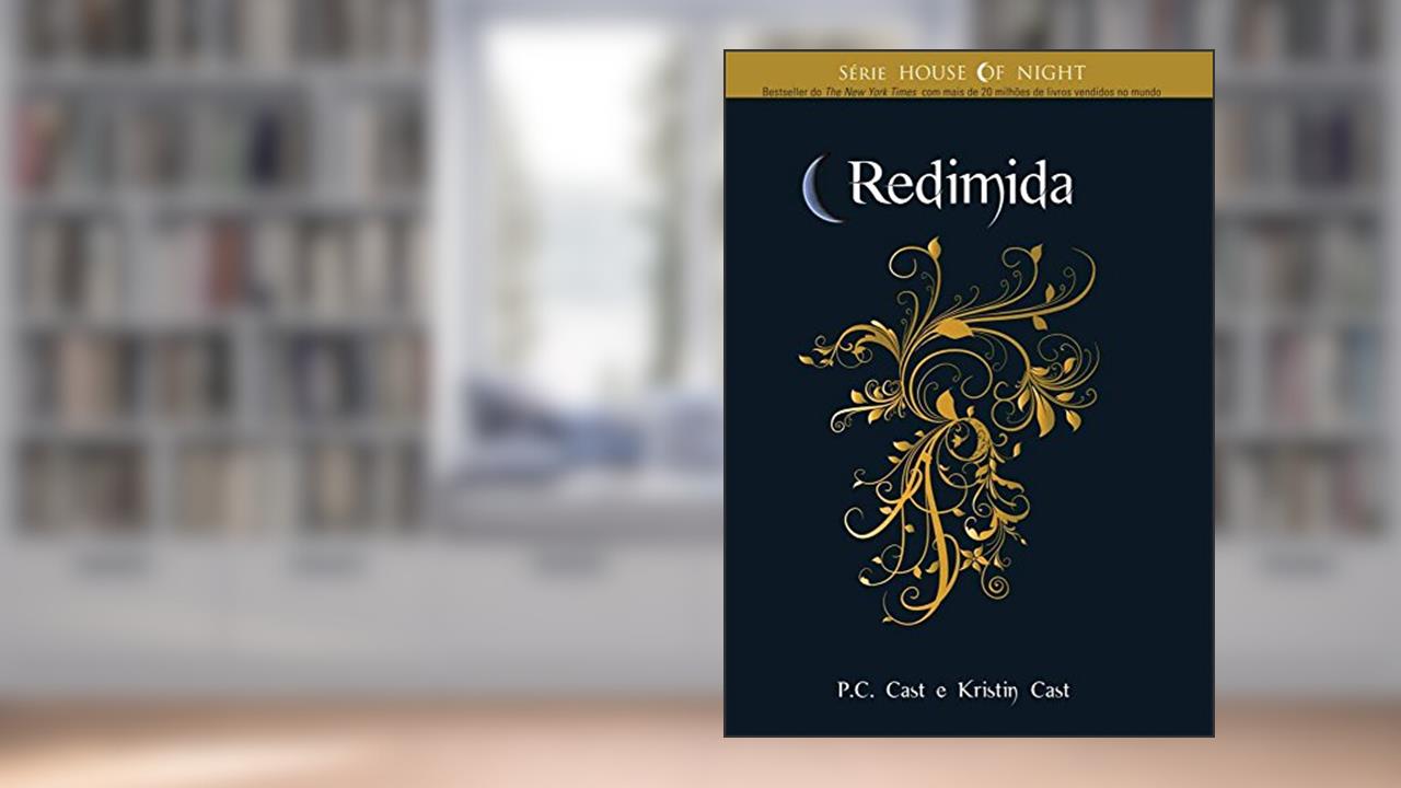 Redimida - Volume 12. Série House of Night, de Kristin Cast