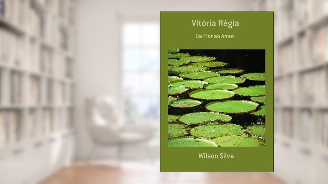 Vitoria Regia, de Wilson Silva