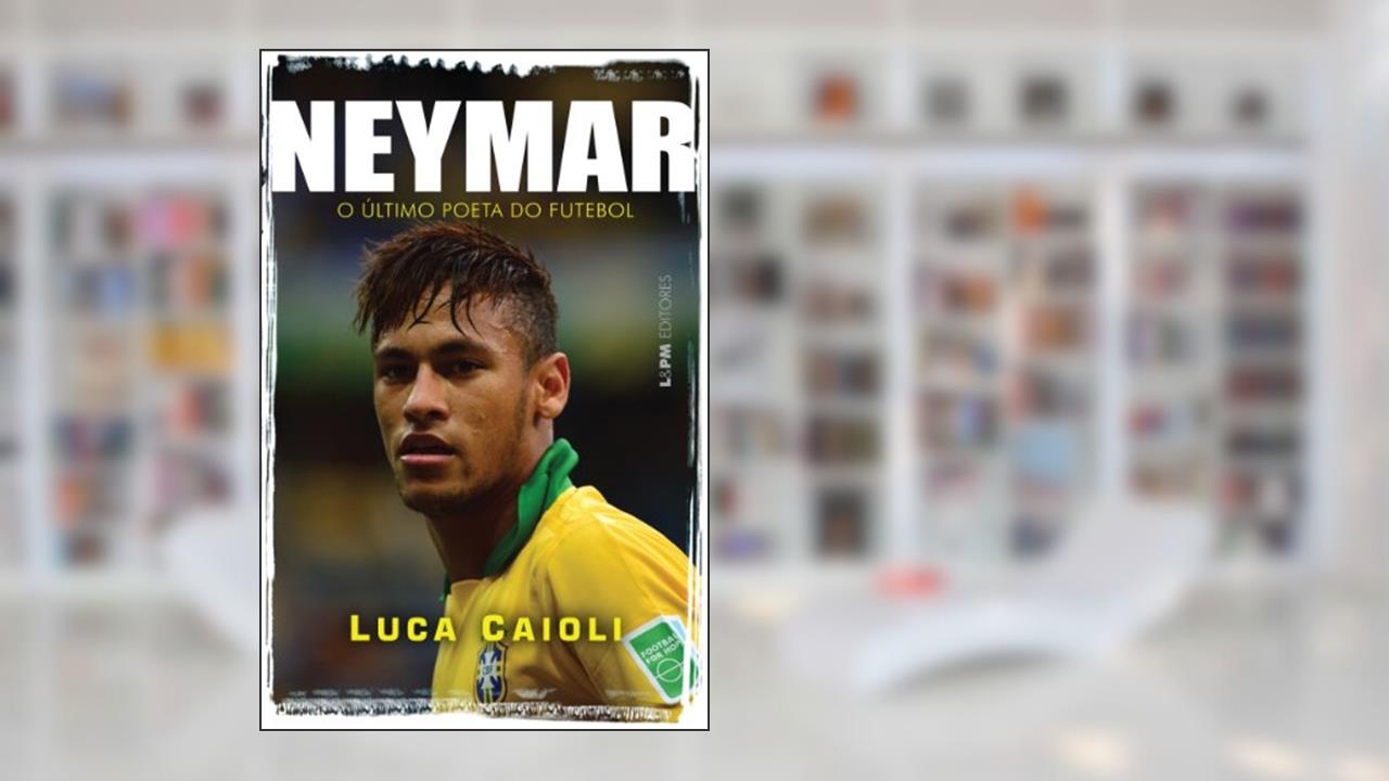 Capa de Neymar: o último Poeta do Futebol, de Luca Caioli