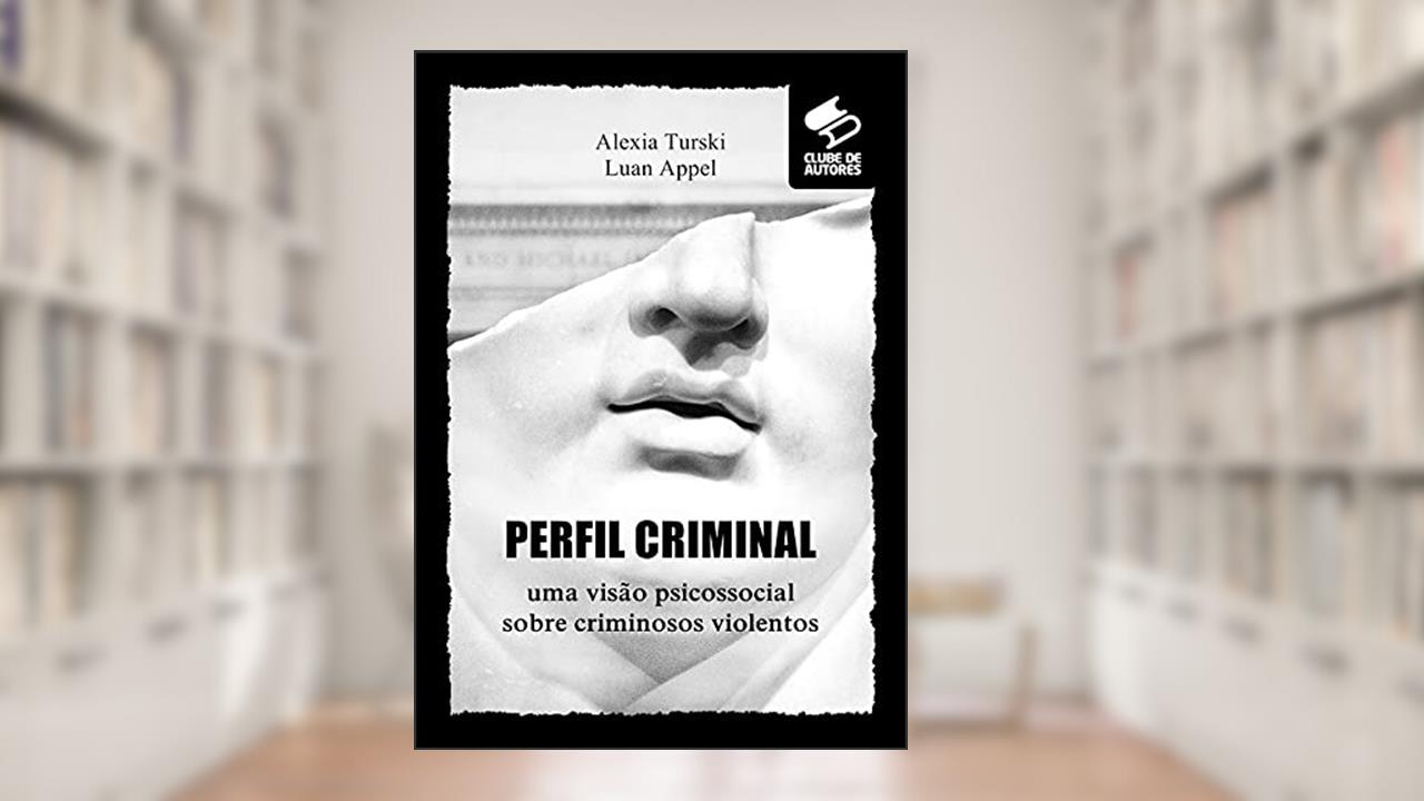 Perfil Criminal, de Luan Appel Alexia Turski