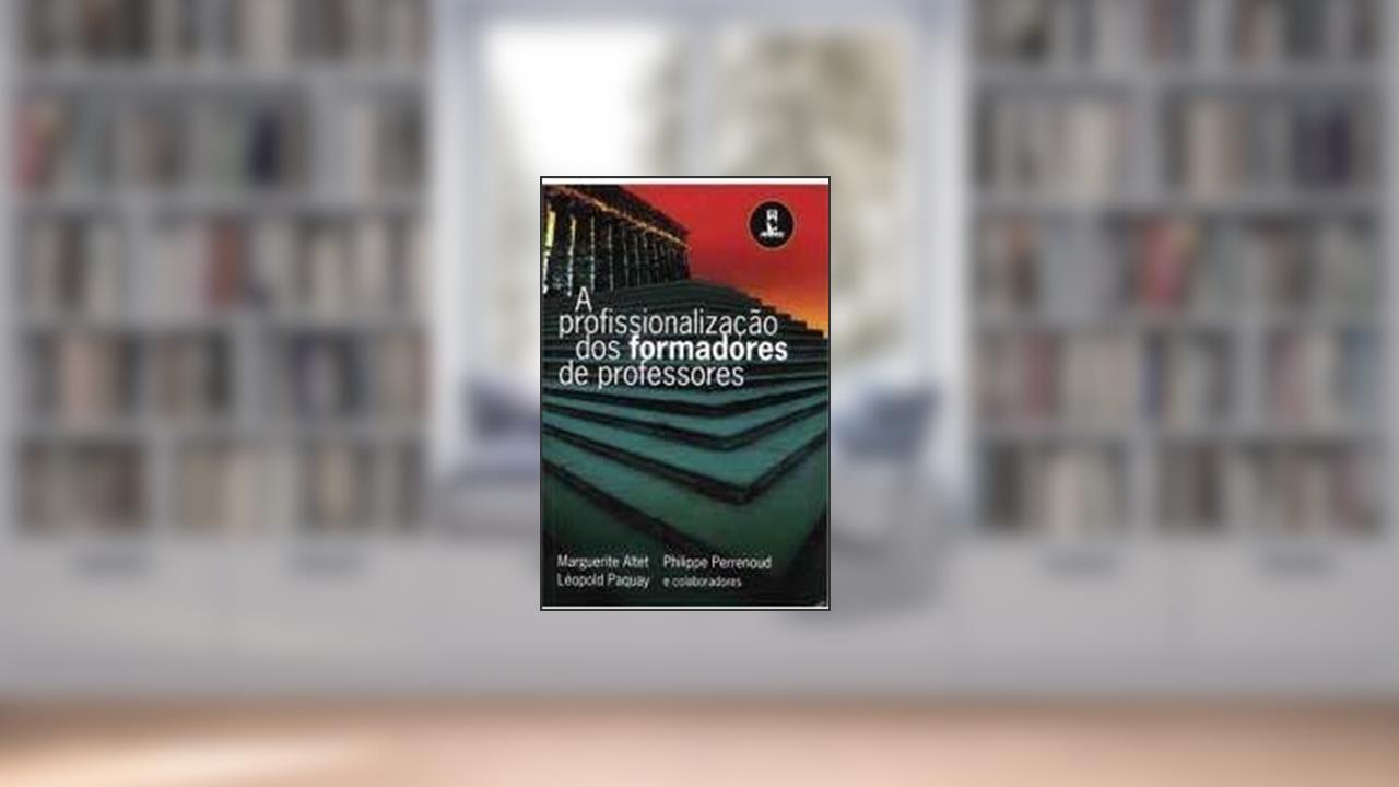 A Profissionalizacao Dos Formadores, de Marguerite Altet