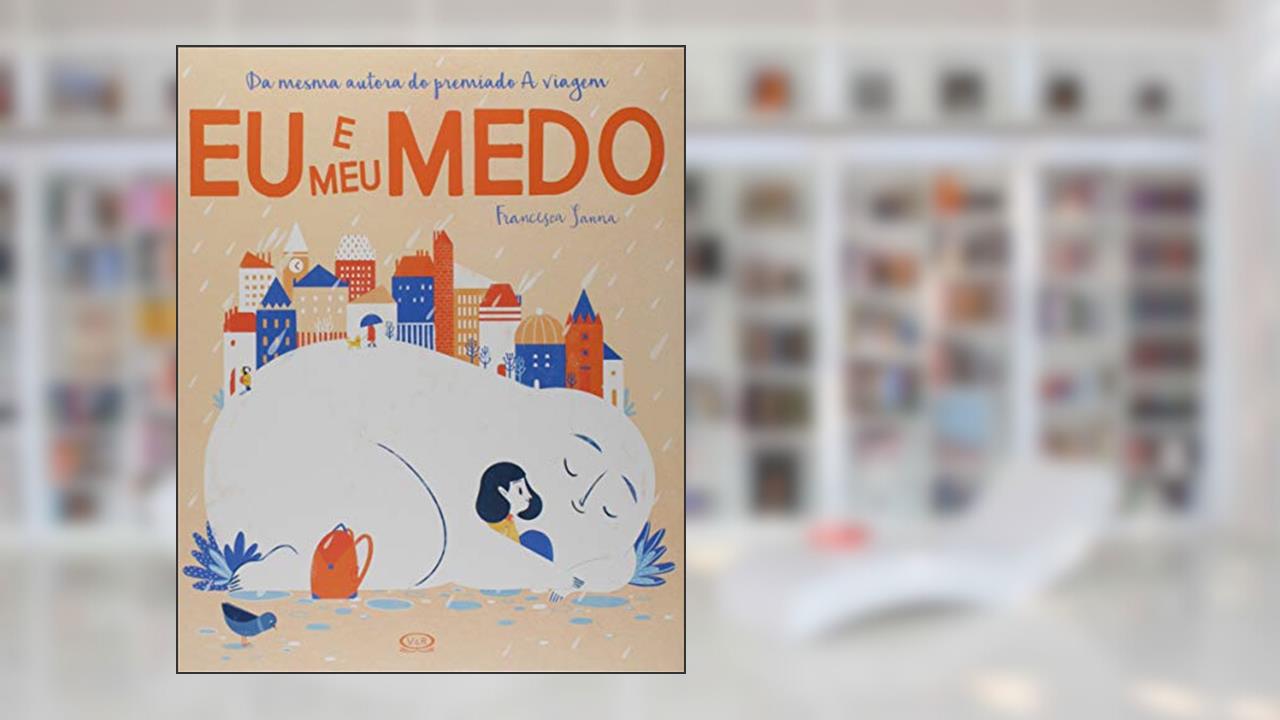 Eu e Meu Medo, do autor Francesca Sanna