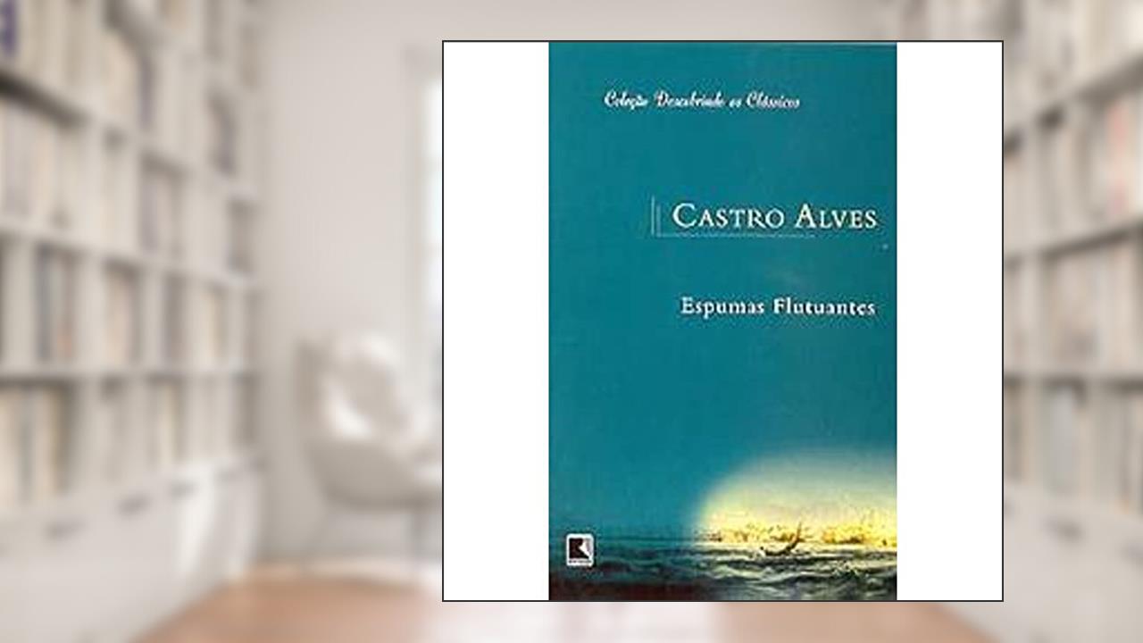 Espumas Flutuantes, de Castro Alves