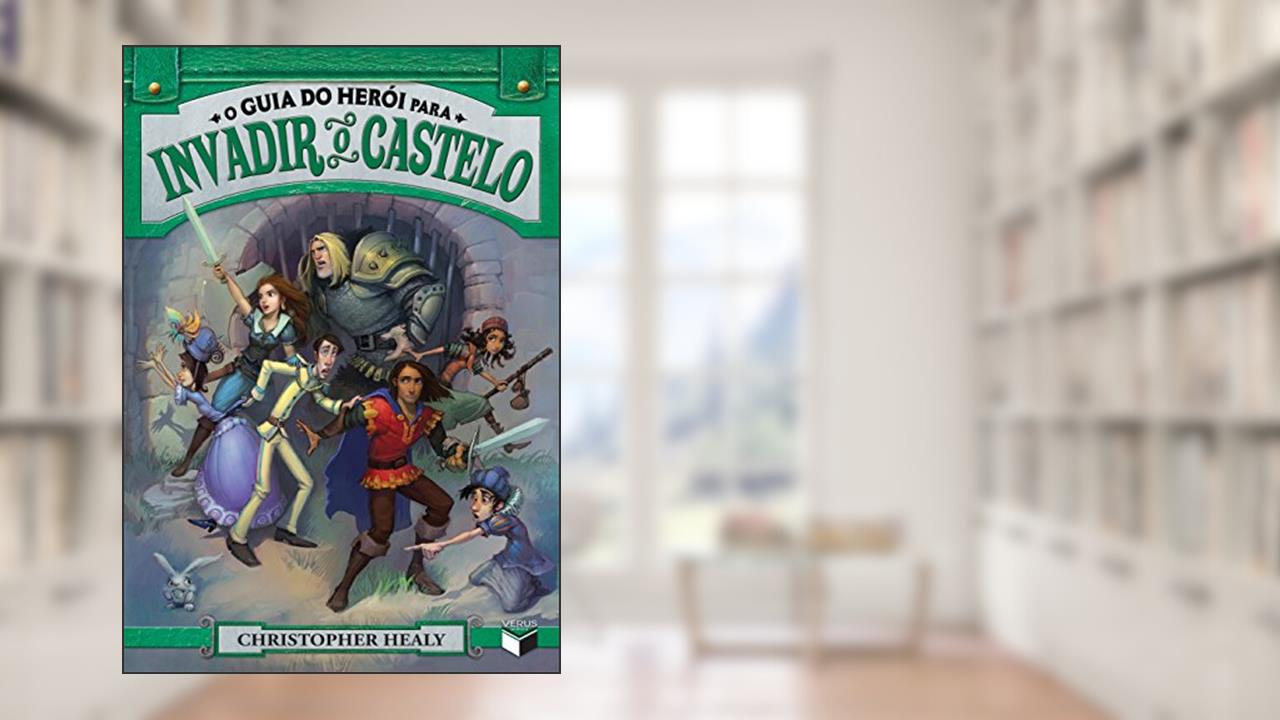 O guia do herói para invadir o castelo (Vol. 2), do autor Christopher Healy