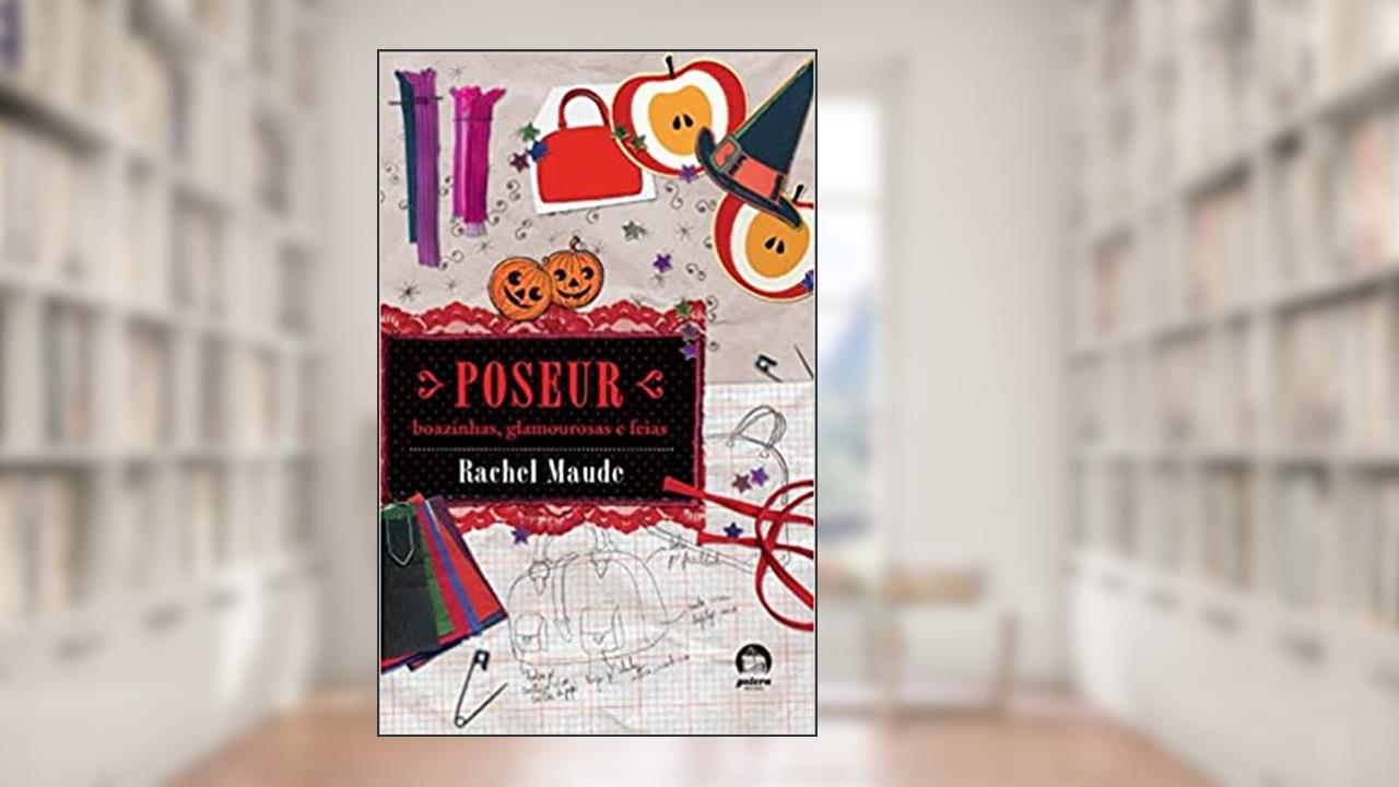 Capa de Poseur: Boazinhas, glamourosas e feias (Vol. 2), de Rachel Maude