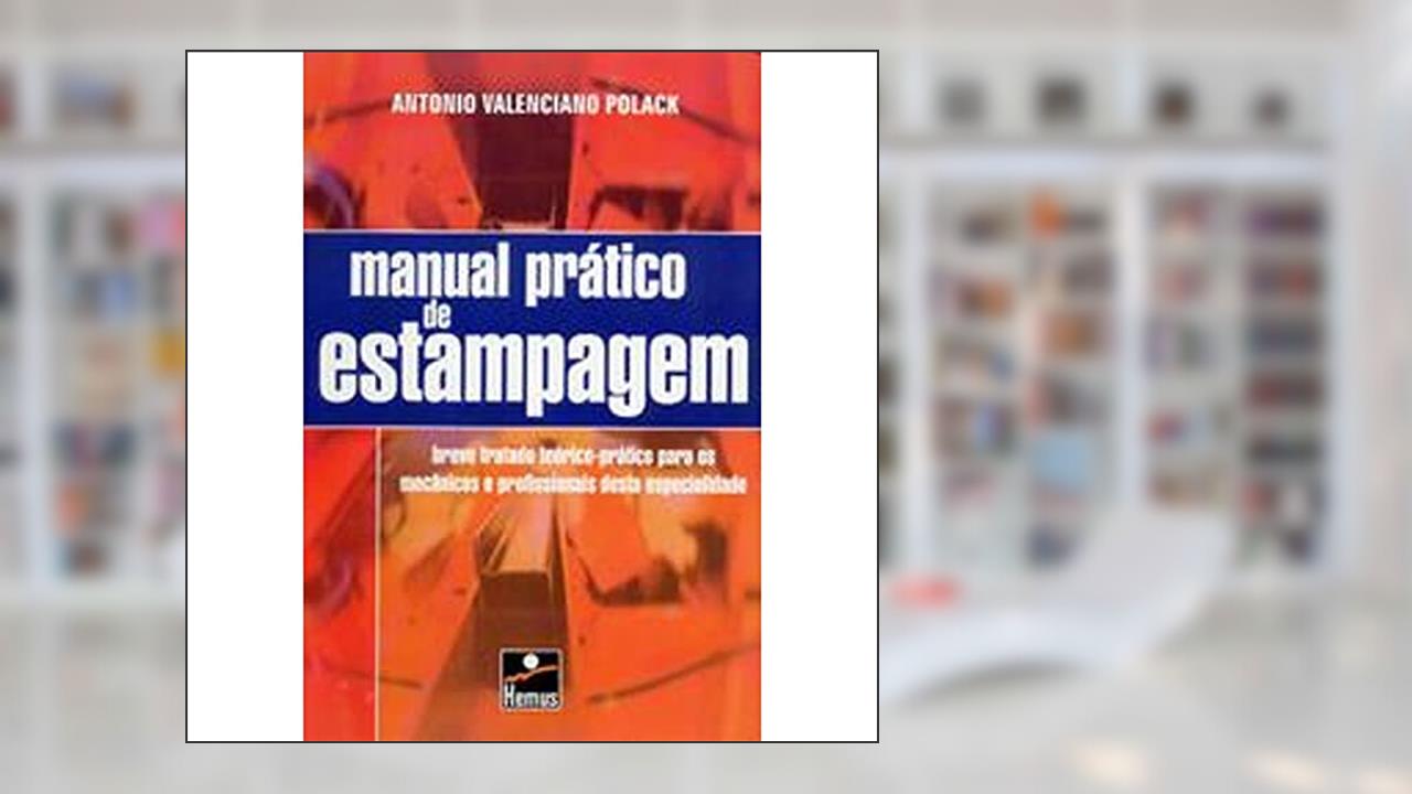 Manual Pratico de Estampagem, do autor Antonio Valenciano Polack