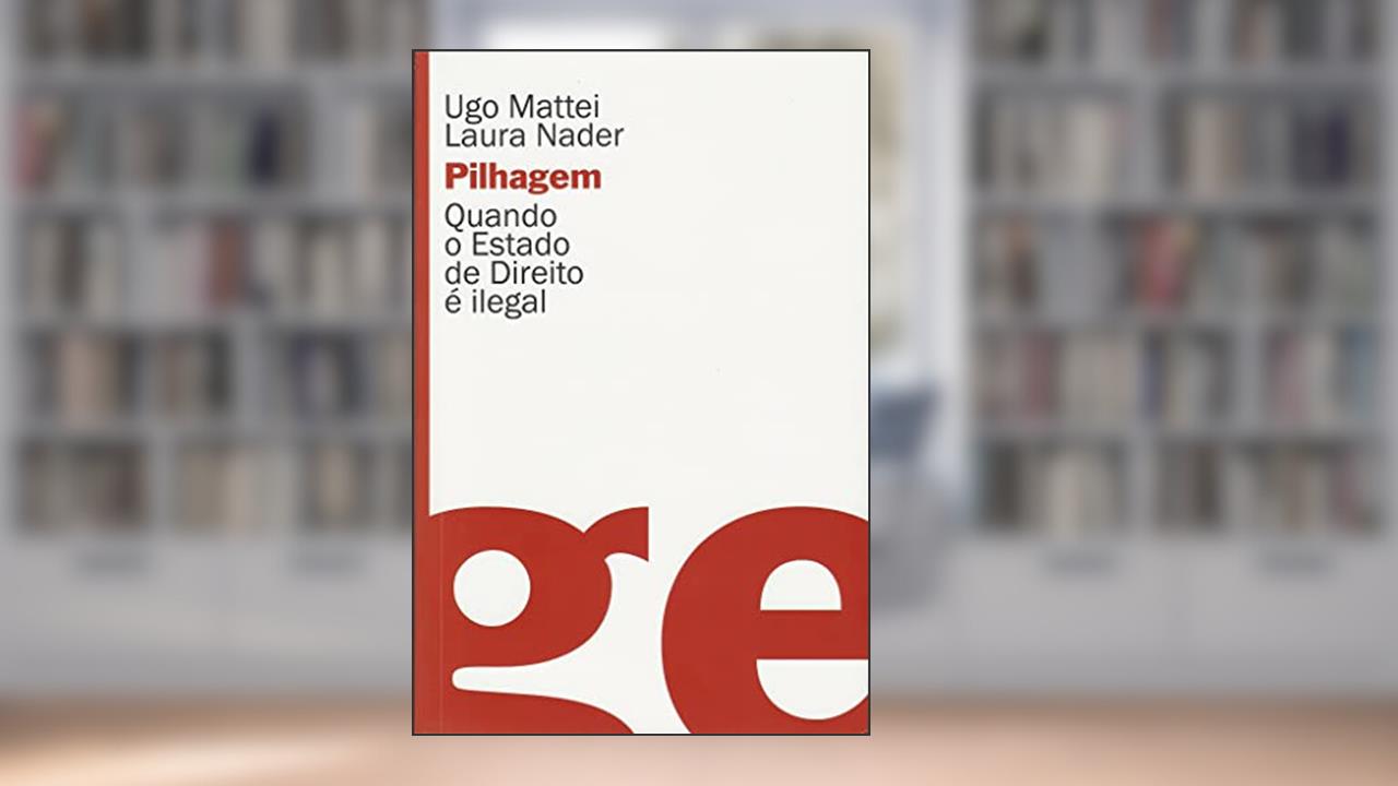 Pilhagem, de Ugo Mattei; Laura Nader