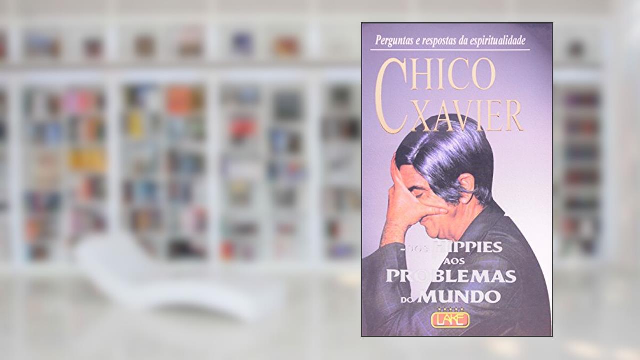 Capa de Chico Xavier - dos Hippies aos Problemas do Mundo, do autor Francisco Cândido Xavier; Emmanuel