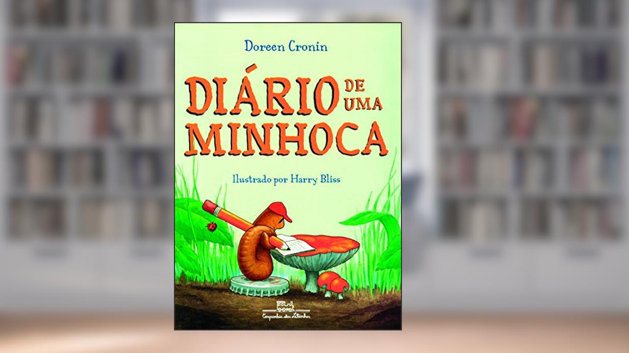 Diário de uma minhoca, de Doreen Cronin; Harry Bliss