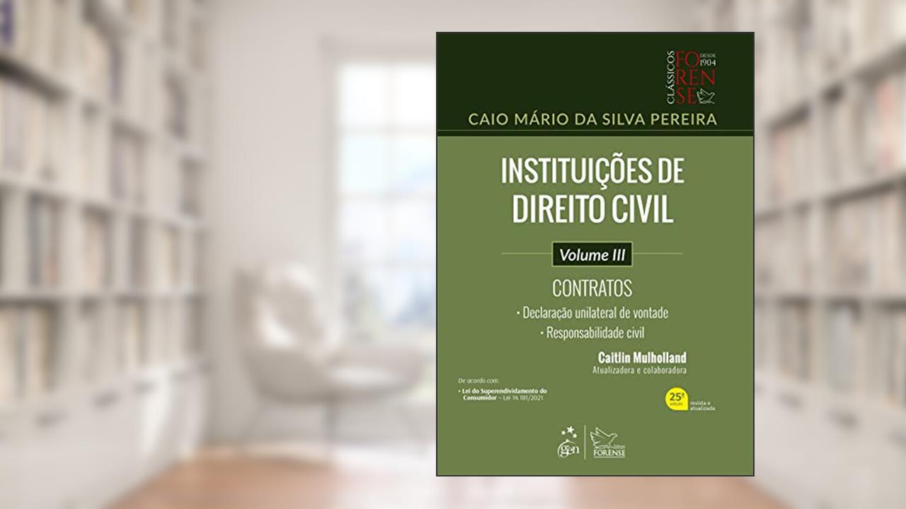 Instituições de Direito Civil - Contratos - Vol. III: Volume 3, de Caio Mário da Silva Pereira