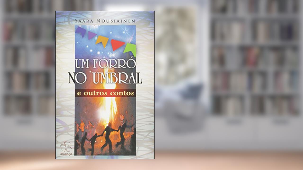Um Forró no Umbral e Outros Contos, do autor Saara Nousiainen