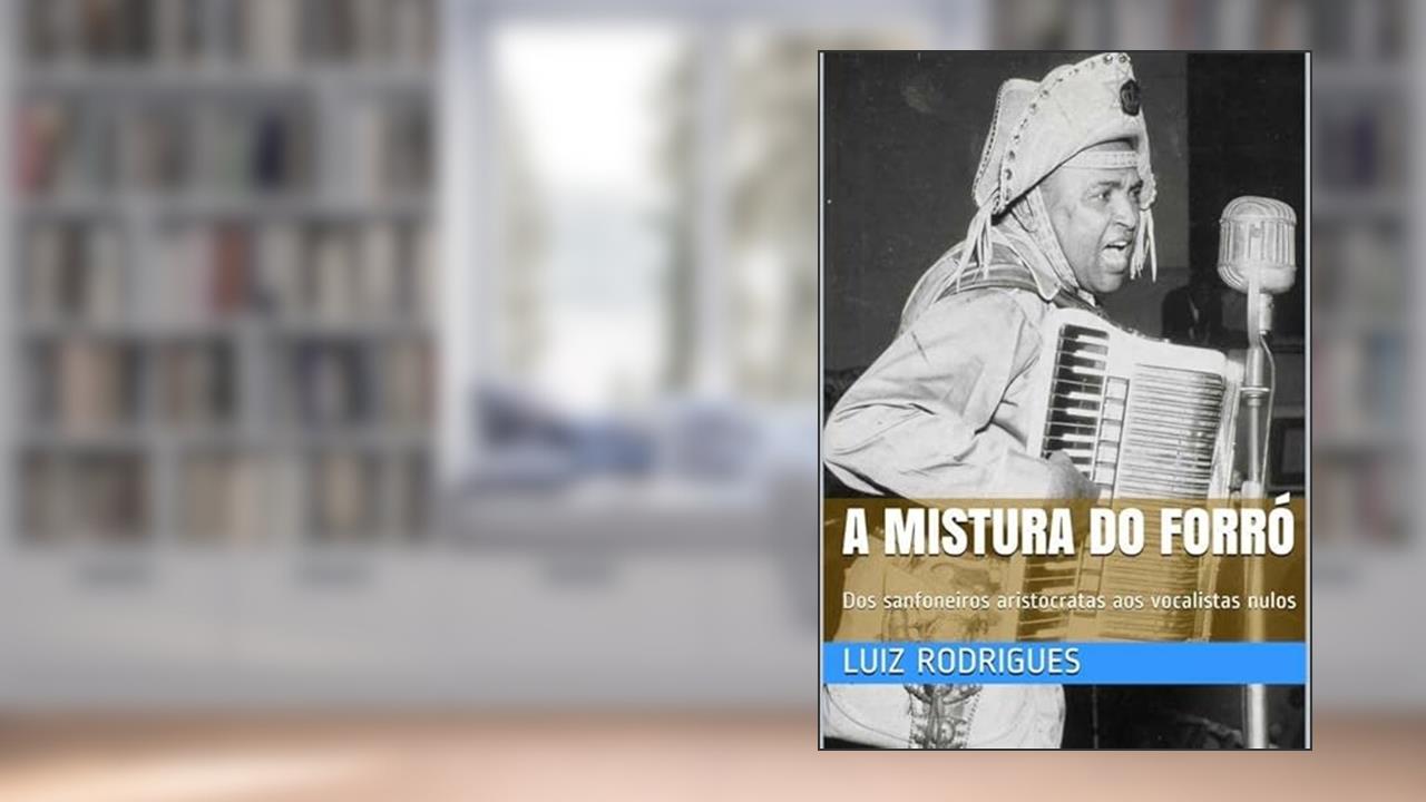 A Mistura do Forro, de Luiz Rodrigues