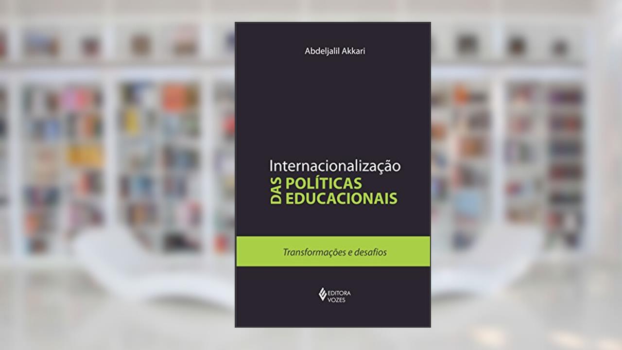 Capa de Internacionalização das políticas educacionais: Transformações e desafios, de Abdeljalil Akkari