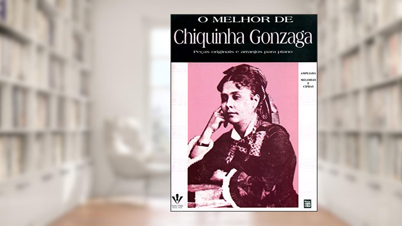 O melhor de Chiquinha Gonzaga, de Chiquinha Gonzaga