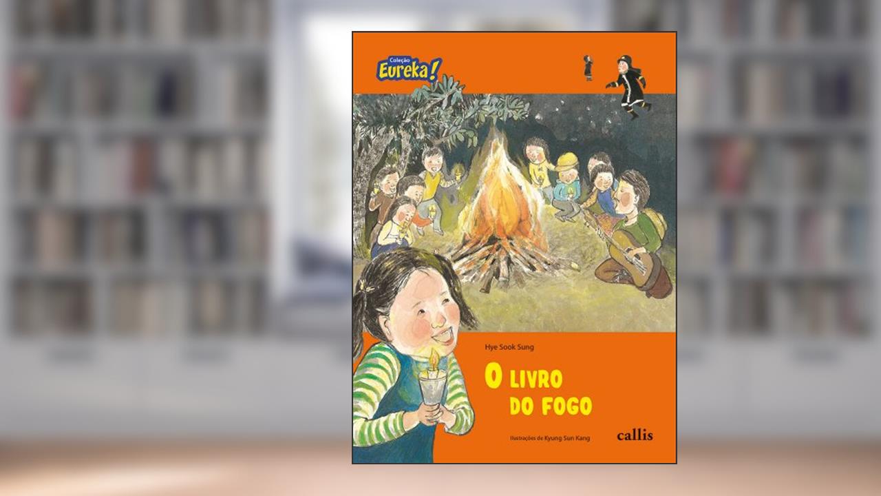 O Livro do Fogo - Coleção Eureka, de Hye Sook Sung