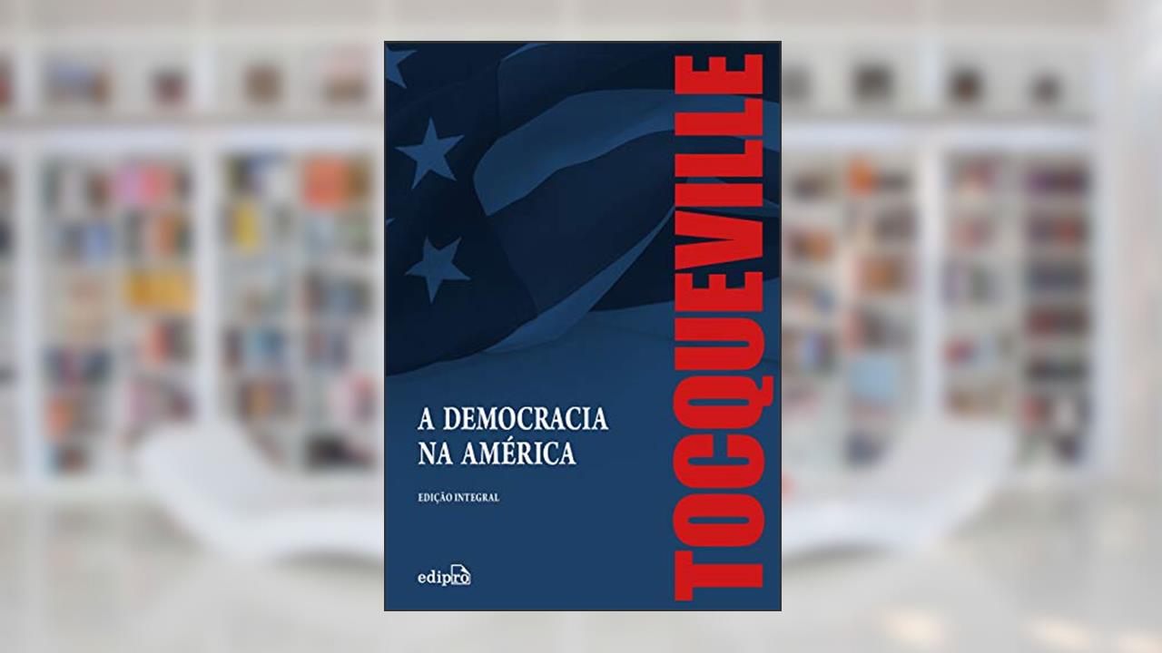 Capa de A Democracia na América - Edição Integral, de Alexis de Tocqueville