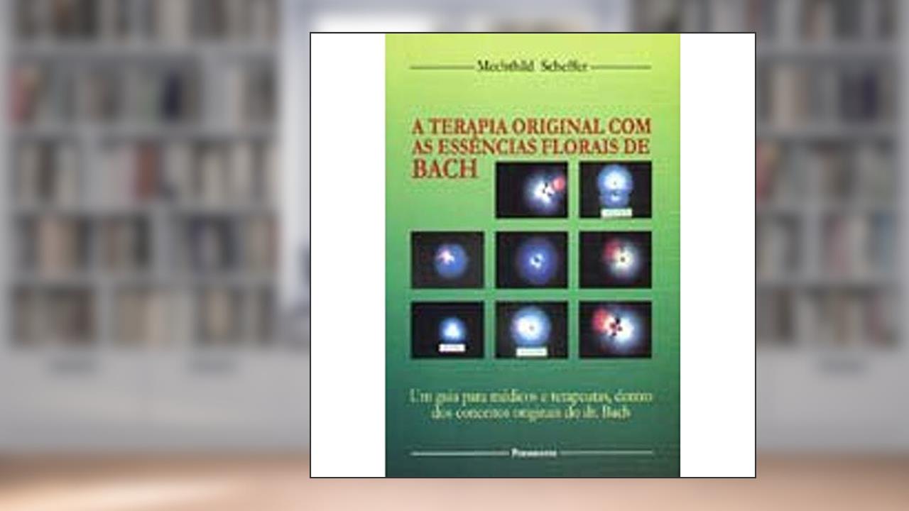 Capa de Terapia Orig.C/As Essencias Florais De Bach (A), de Mechthild Scheffer