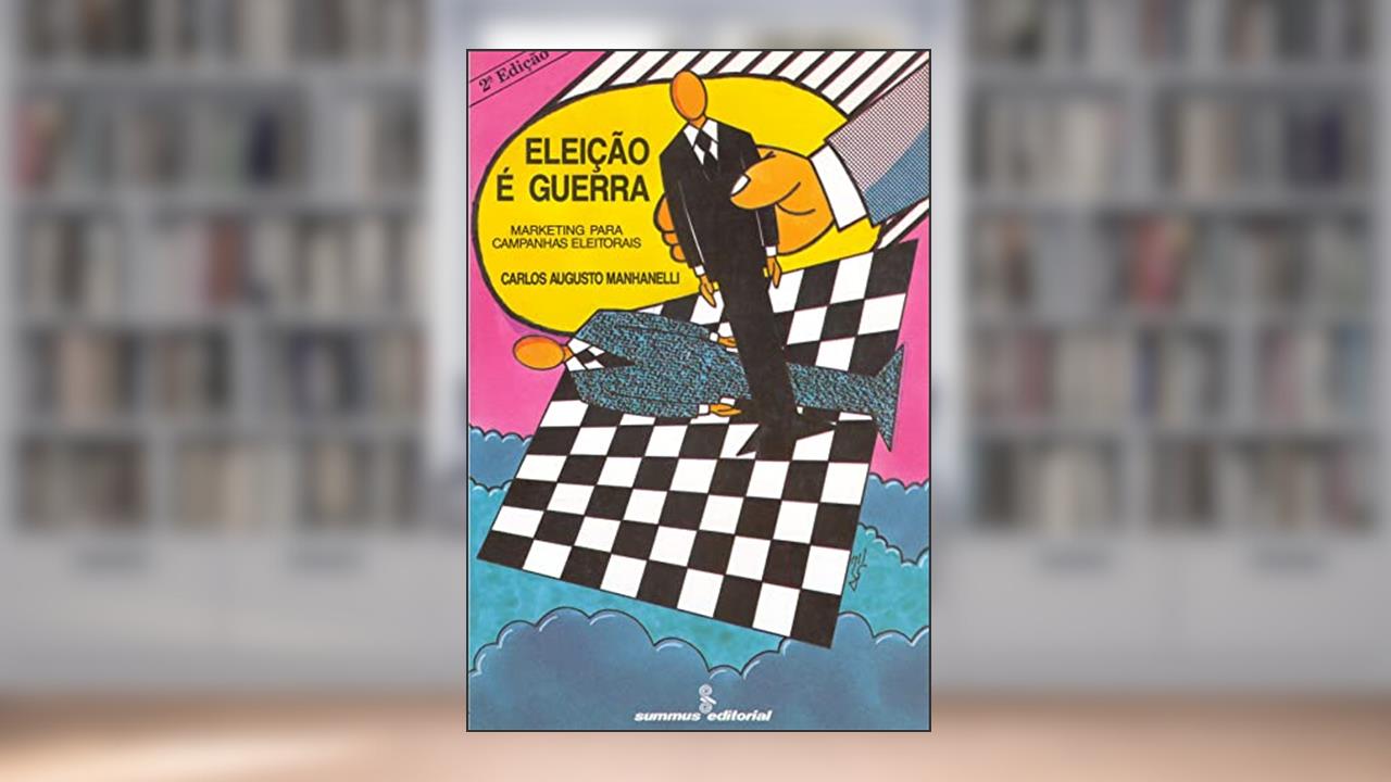 Capa de Eleicao é guerra: marketing para campanhas eleitorais, do autor Carlos Augusto Manhanelli
