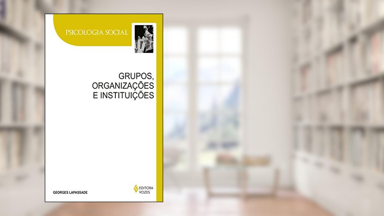 Capa de Grupos, organizações e instituições: Texto estabelecido e apresentado por Remi Hess, do autor Georges Lapassade