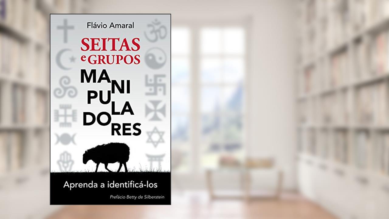 Capa de Seitas e Grupos Manipuladores: Aprenda a identificá-los, do autor Flávio Amaral