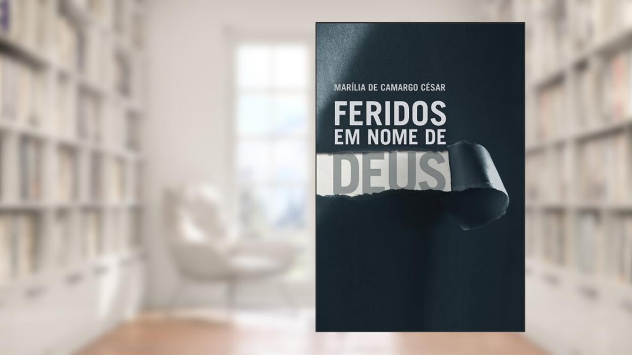 Capa de Feridos em nome de Deus, do autor Marília de Camargo César