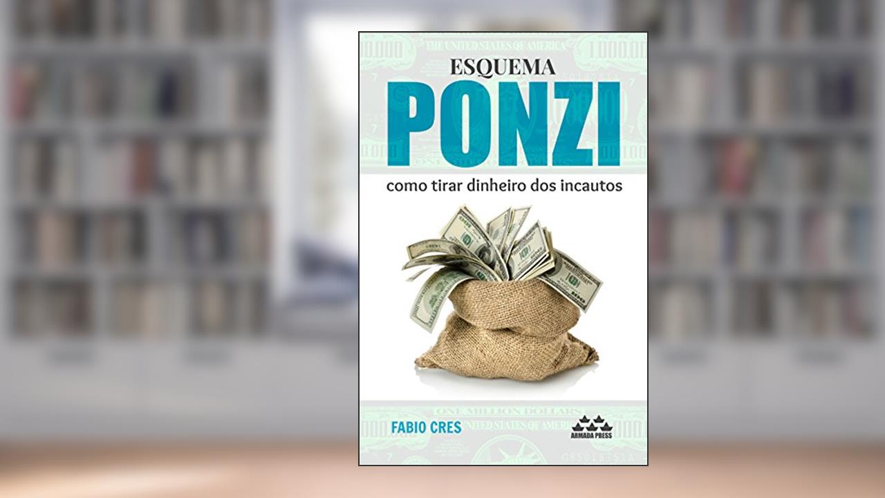 Capa de Esquema Ponzi: como tirar dinheiro dos incautos, de Fabio Cres