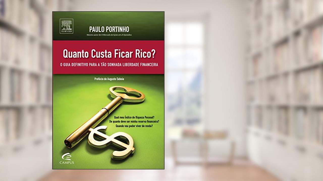 Capa de Quanto Custa Ficar Rico? O Guia Definitivo Para a Tão Sonhada Liberdade Financeira, do autor Paulo Portinho
