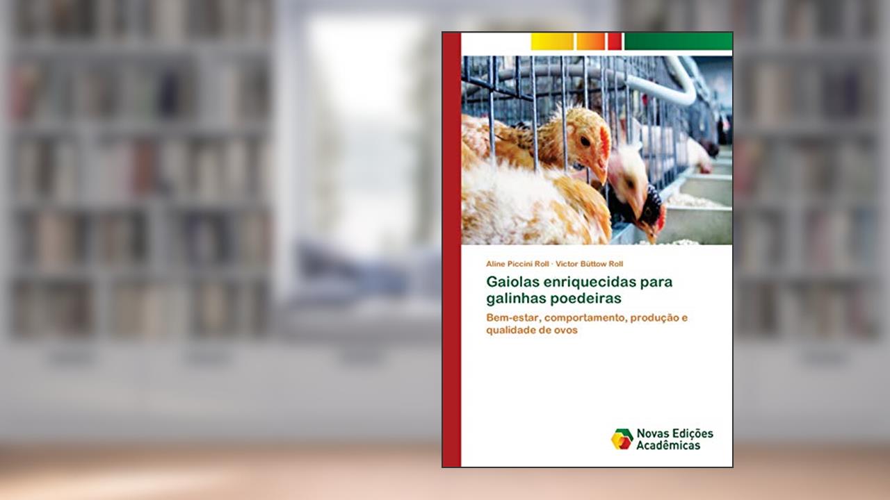 Capa de Gaiolas enriquecidas para galinhas poedeiras: Bem-estar, comportamento, produção e qualidade de ovos, do autor Aline Piccini Roll; Victor Büttow Roll
